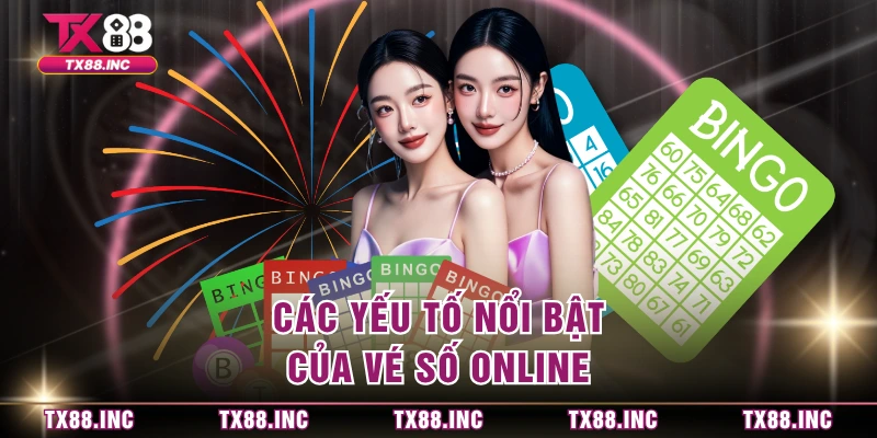 Các yếu tố nổi bật của vé số online