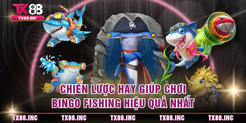 Chiến lược hay giúp chơi Bingo Fishing hiệu quả nhất