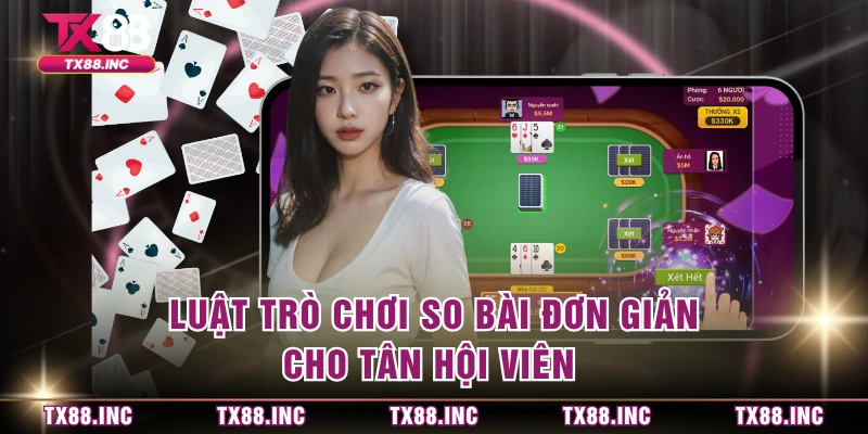 Luật trò chơi so bài đơn giản cho tân hội viên