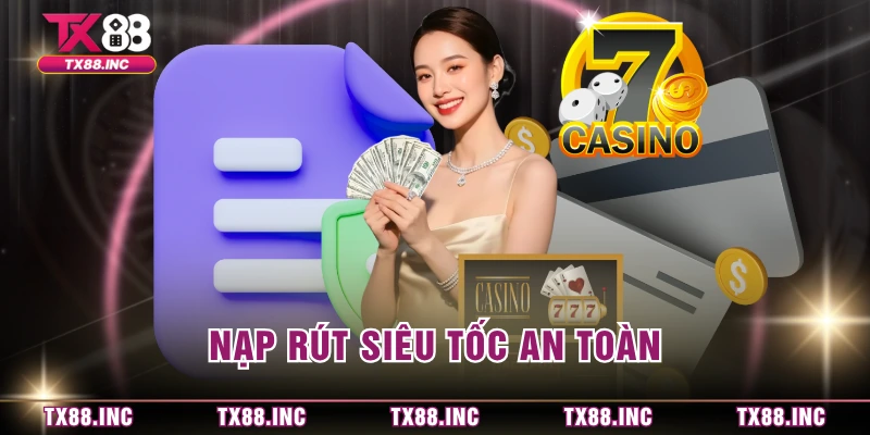 Nạp rút siêu tốc an toàn