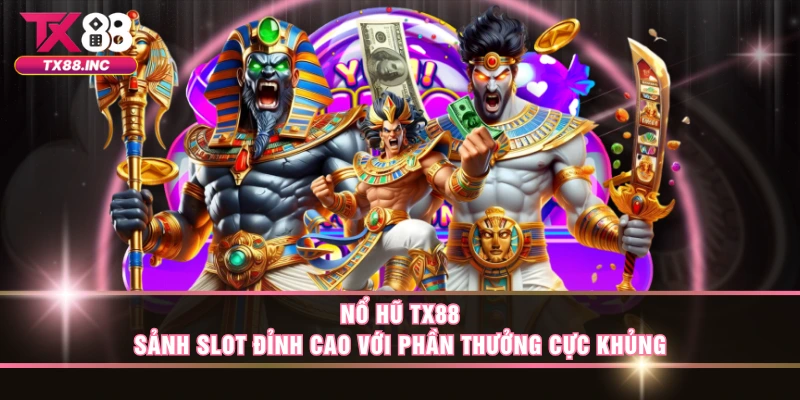 Nổ hũ TX88 - Sảnh slot game đỉnh cao
