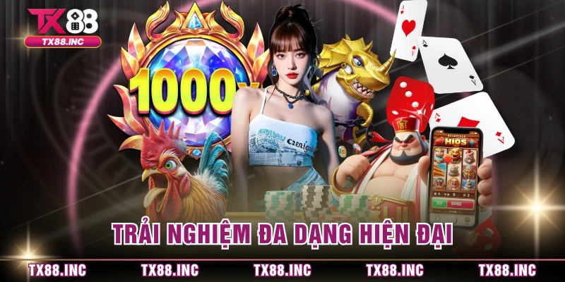 Trải nghiệm đa dạng hiện đại